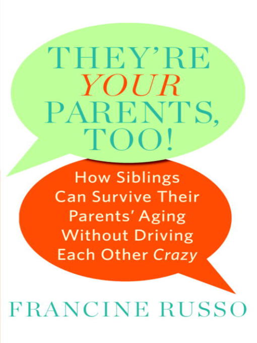 Title details for They're Your Parents, Too! by Francine Russo - Available